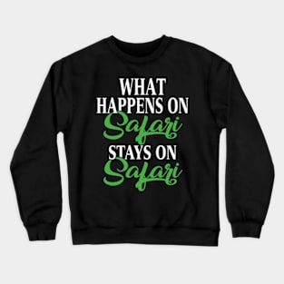 What Happens on Safari Stays On Safari Crewneck Sweatshirt